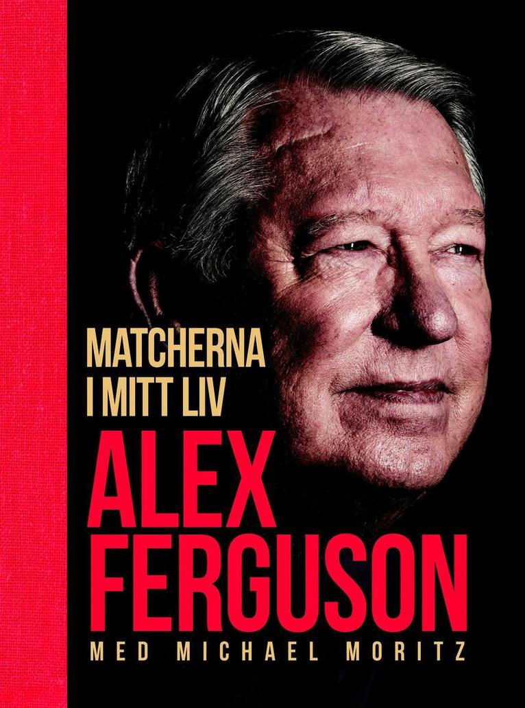 Sir Alex Ferguson - Matcherna i mitt liv, Inbunden