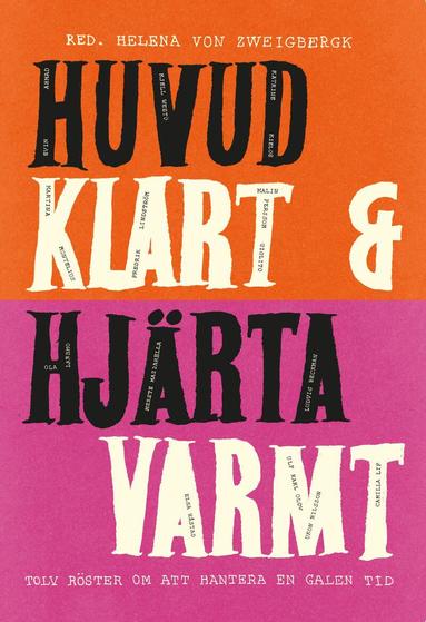 Helena von Zweigbergk - Huvud klart och hjärta varmt : tolv röster om att hantera en galen tid, Inbunden. Tillgänglighet: Lägg till