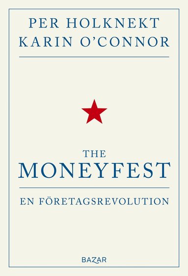 Per Holknekt, Karin O’Connor The moneyfest : en företagsrevolution