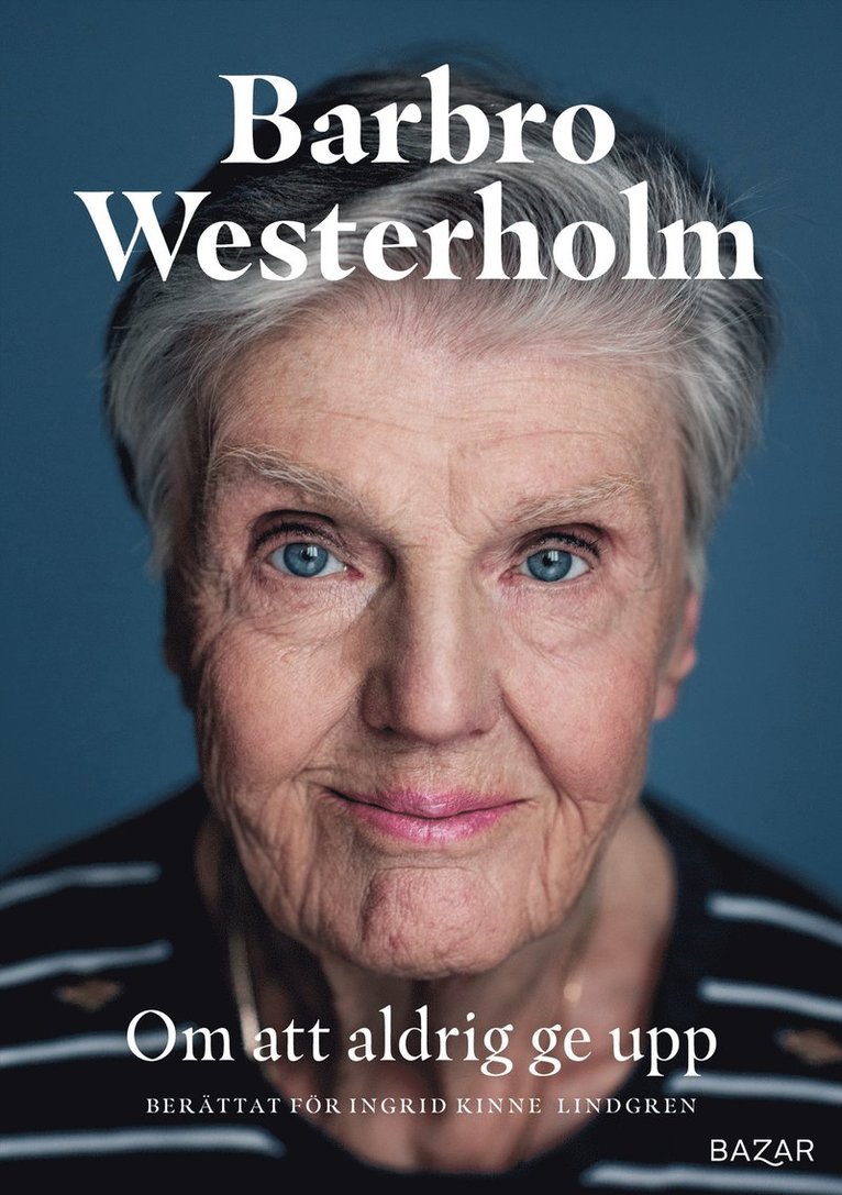 Barbro Westerholm, Ingrid Kinne Lindgren - Om att aldrig ge upp, E-bok