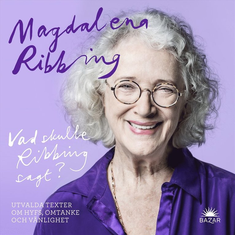 Magdalena Ribbing - Vad skulle Ribbing sagt? : utvalda texter om hyfs, omtanke och vänlighet, Ljudbok