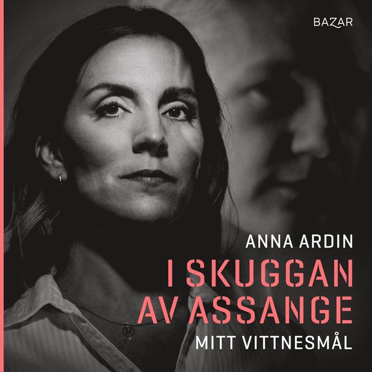 Anna Ardin - I skuggan av Assange : mitt vittnesmål, Ljudbok