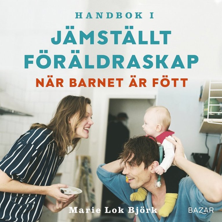 Marie Lok Björk - Handbok i jämställt föräldraskap - När barnet är fött, Ljudbok