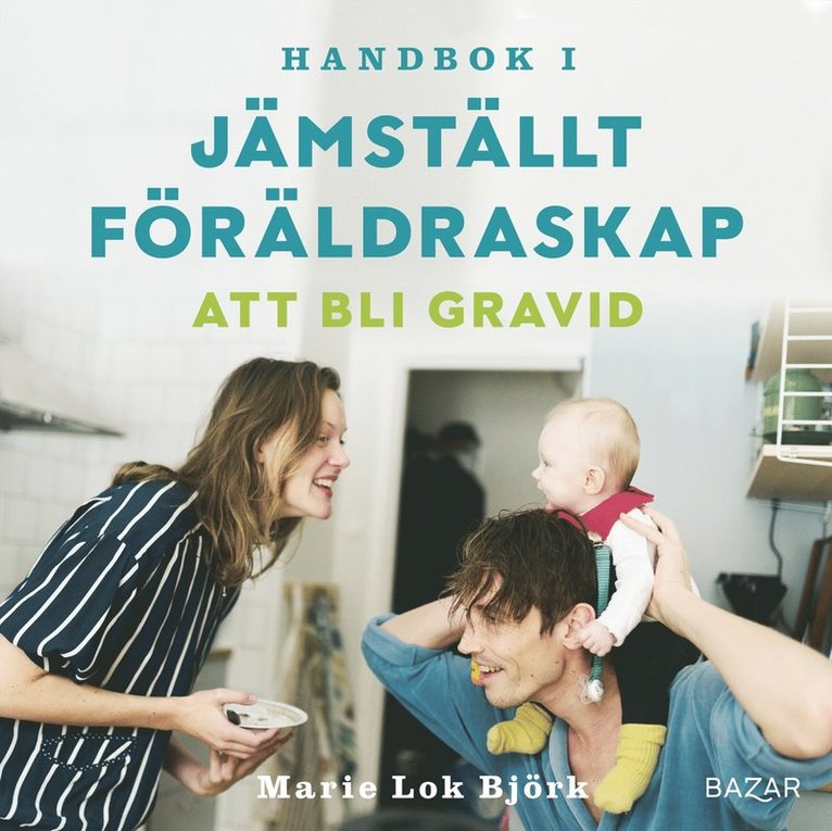 Marie Lok Björk - Handbok i jämställt föräldraskap - Att bli gravid, Ljudbok