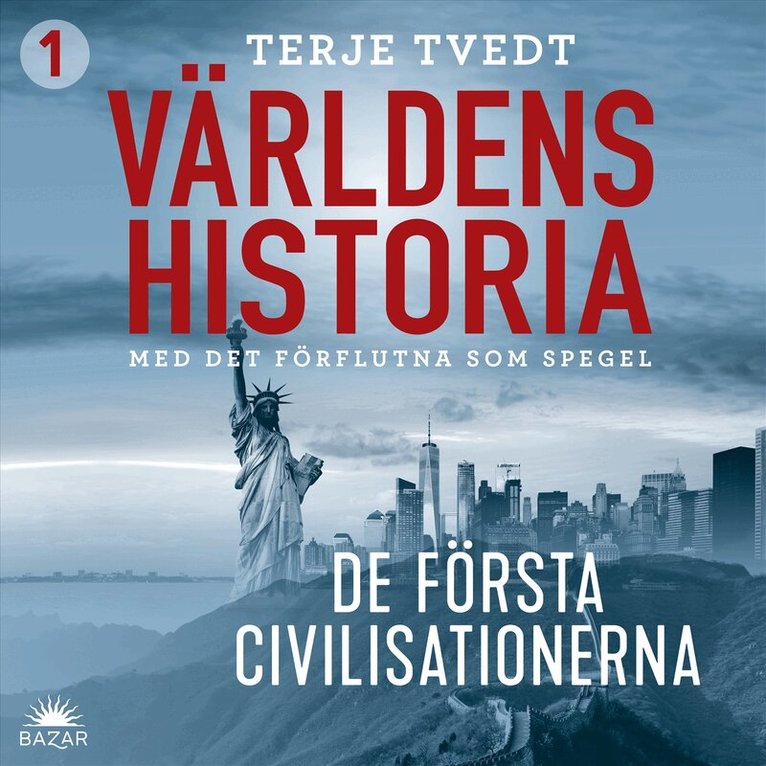 Terje Tvedt - Världens historia: Del 1 – De första civilisationerna, Ljudbok