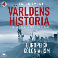 Världens historia: Del 4 - Europeisk kolonialism