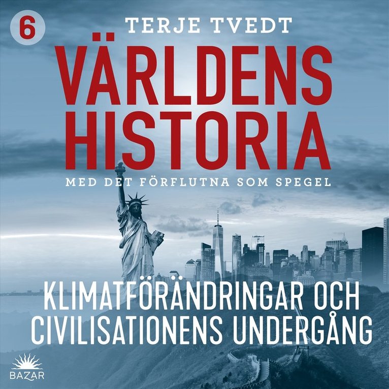 Terje Tvedt - Världens historia: Del 6 – Klimatförändringar och civilisationers undergång, Ljudbok