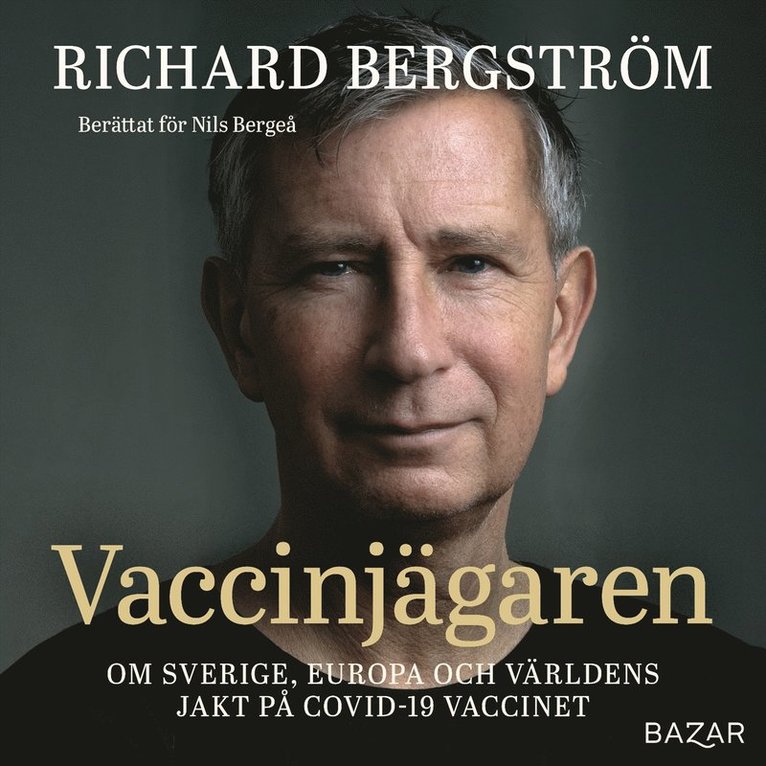 Nils Bergeå, Richard Bergström - Vaccinjägaren : Om Sveriges, Europas och världens jakt på vaccin mot Covid-19, Ljudbok