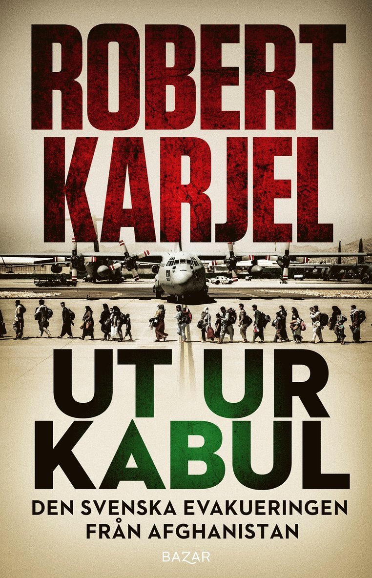 Robert Karjel - Ut ur Kabul : den svenska evakueringen från Afghanistan, E-bok