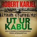 Ut ur Kabul : den svenska evakueringen från Afghanistan