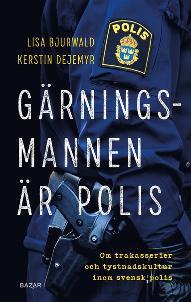 Gärningsmannen är polis : Om trakasserier och tystnadskultur inom svensk polis