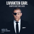 Livvakten Carl : kampen mot mig sjlv