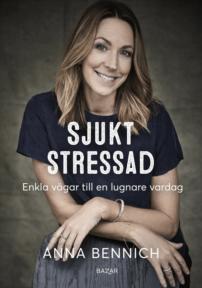 Anna Bennich - Sjukt stressad : enkla vägar till en lugnare vardag, E-bok