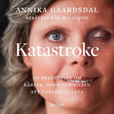 Annika Gaardsdal, Mia Gahne - Katastroke : en berättelse om kärlek, hopp och viljan att fortsätta leva, Ljudbok