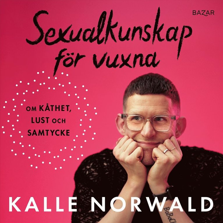 Kalle Norwald - Sexualkunskap för vuxna : om kåthet, lust och samtycke, Ljudbok