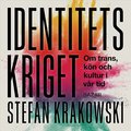 Identitetskriget : om trans, kn och kultur i vr tid