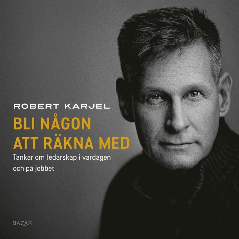 Robert Karjel - Bli någon att räkna med : tankar om ledarskap i vardagen och på jobbet, Ljudbok