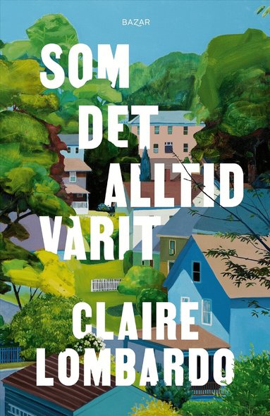Claire Lombardo - Som det alltid varit, Inbunden