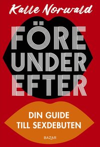 F�re under efter : Din guide till sexdebuten