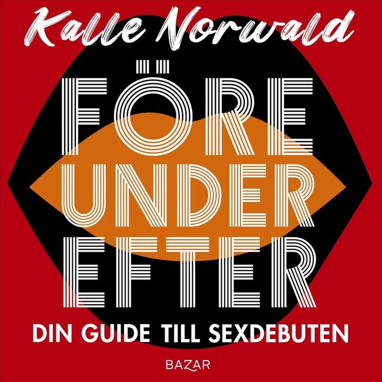 Kalle Norwald - Före under efter : Din guide till sexdebuten, Ljudbok