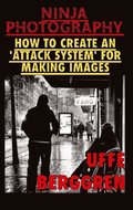 Ninja photography : how to create an 'attack system' for making images
