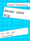 Resan utan dig: Hur kan jag fortstta?
