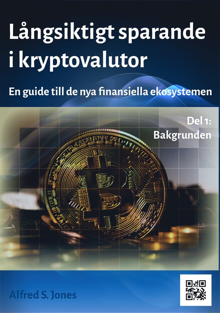 Alfred S. Jones - Långsiktigt Sparande i Kryptovalutor: En guide till de nya finansiella ekosystemen - Del 1, E-bok