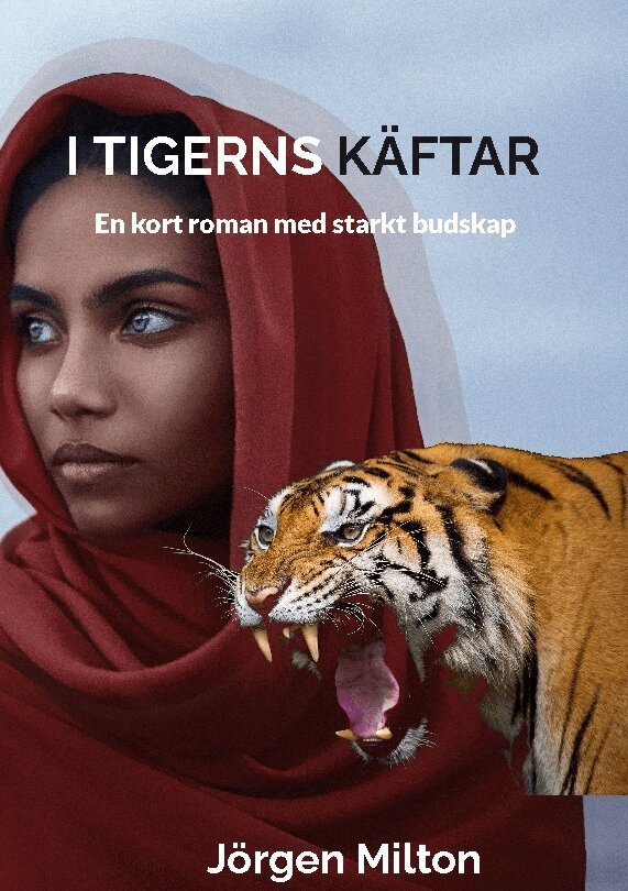 Jörgen Milton - I Tigerns käftar : en kort roman med starkt budskap, Häftad