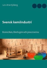 Svensk kemiindustri : branschen, fretagen och processerna