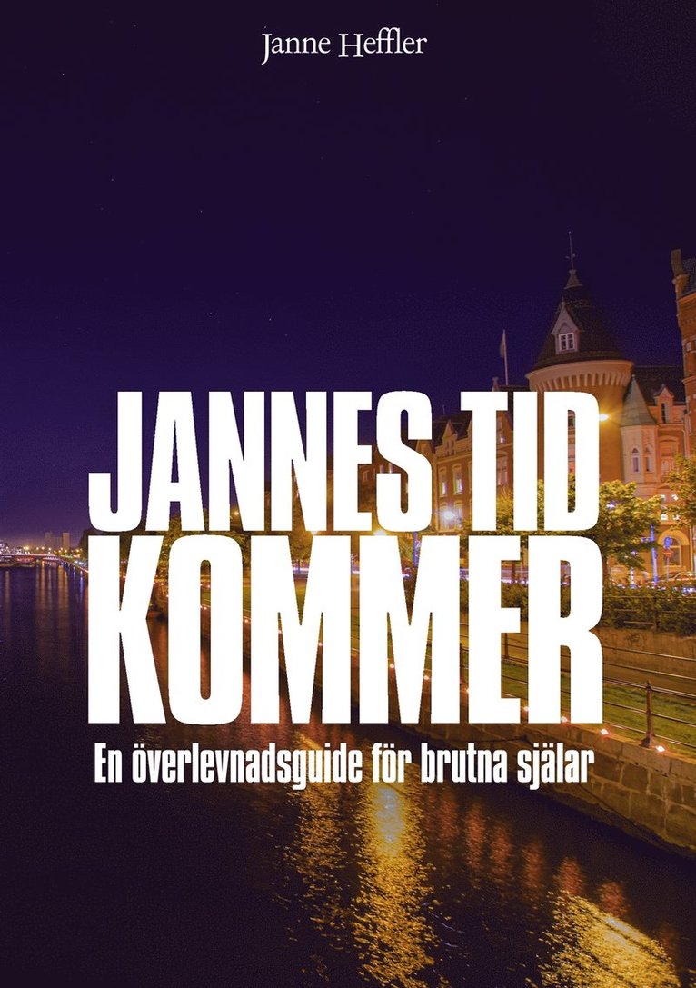 Janne Heffler - Jannes Tid Kommer - en överlevnadsguide för brutna själar, E-bok