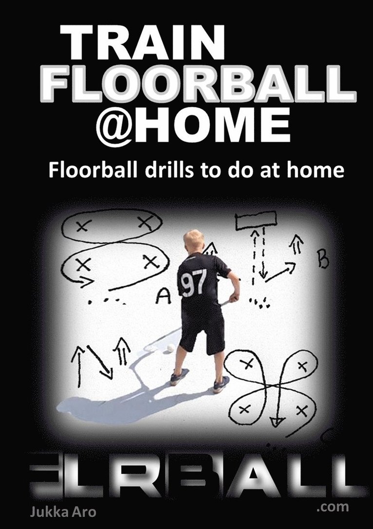 Jukka Aro - Train Floorball at Home: Floorball Drills to do at Home, E-bok