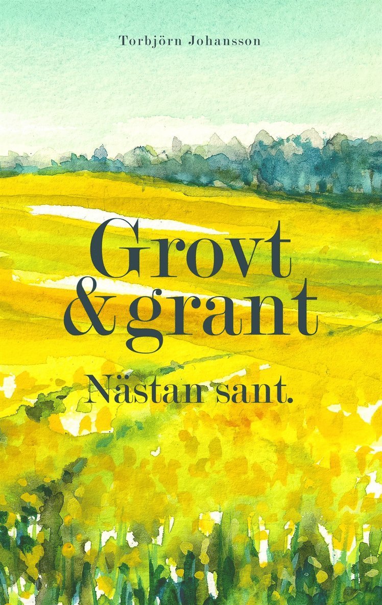 Torbjörn Johansson - Grovt och grant. Nästan sant.: Dikter och spridda tankar i salig röra., E-bok