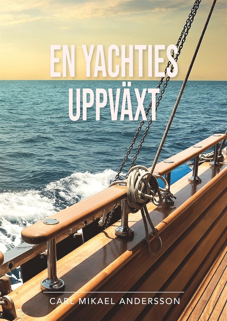 Carl Mikael Andersson - En yachties uppväxt: En något sanningshaltig roman, E-bok