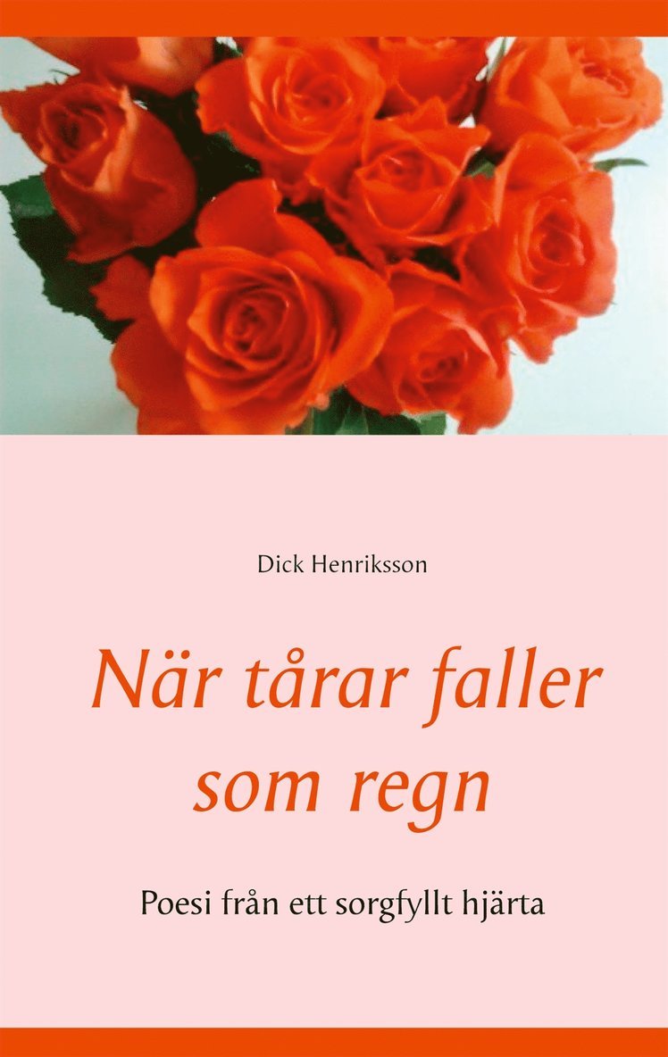 Dick Henriksson - När tårar faller som regn: Poesi  från ett sorgfyllt hjärta, E-bok