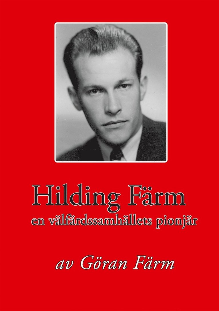 Göran Färm - Hilding Färm  En välfärdssamhällets pionjär, E-bok