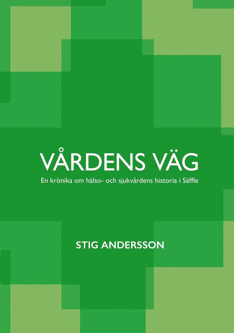Stig Andersson - Vårdens väg: En krönika om hälso- och sjukvårdens historia i Säffle, E-bok