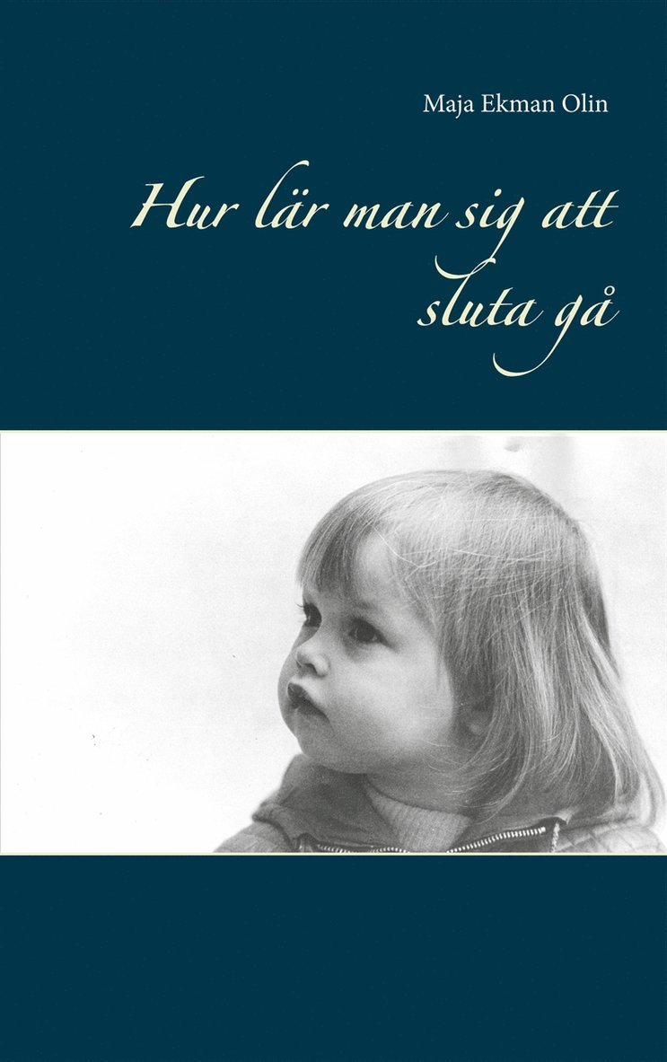 Maja Ekman Olin - Hur lär man sig att sluta gå, E-bok