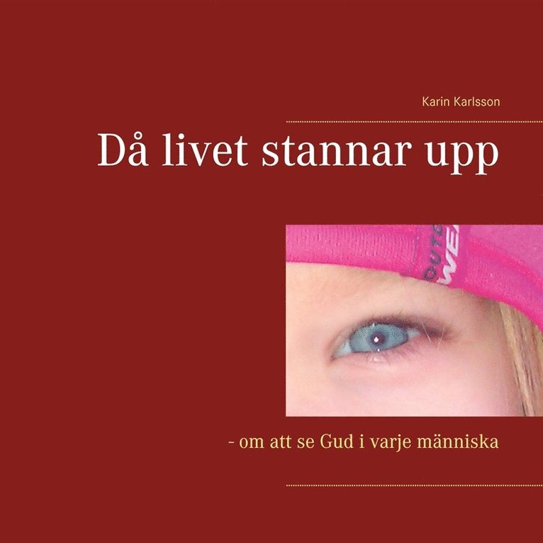 Karin Karlsson - Då livet stannar upp: - om att se Gud i varje människa, E-bok