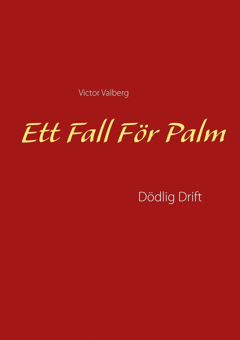 Victor Valberg - Ett Fall För Palm: Dödlig Drift, E-bok