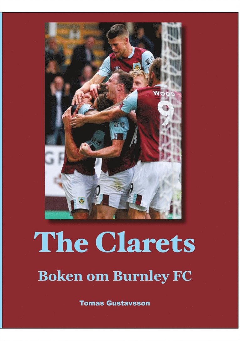 Tomas Gustavsson - The Clarets: Boken om Burnley FC, E-bok