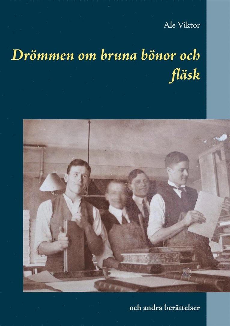 Ale Viktor - Drömmen om bruna bönor och fläsk: och andra berättelser, E-bok