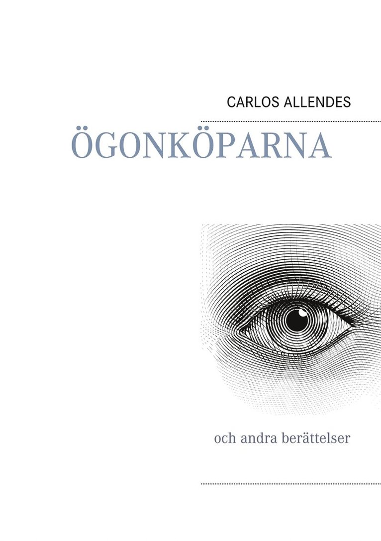 CARLOS ALLENDES - ÖGONKÖPARNA: och andra berättelser, E-bok