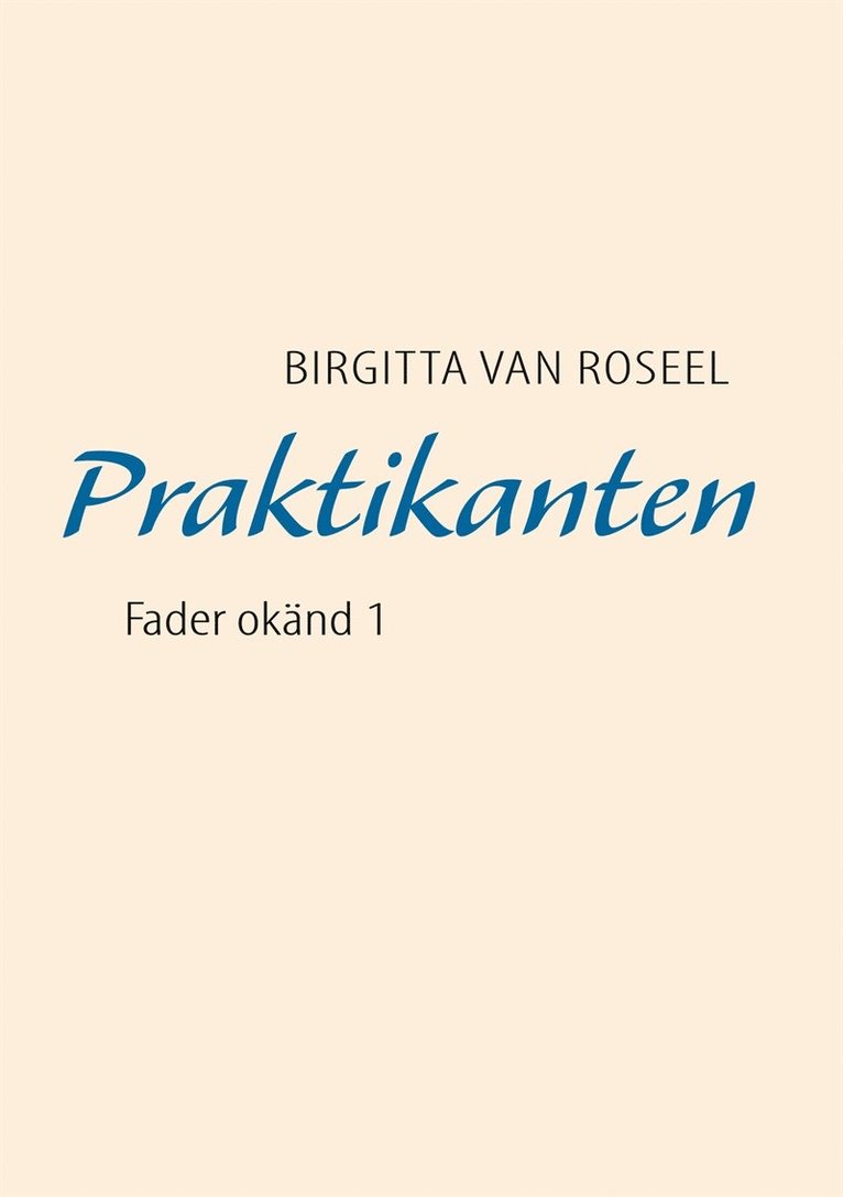 Birgitta van Roseel - Praktikanten: Fader okänd 1, E-bok
