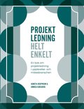 Projektledning Helt enkelt: En bok om projektledning i upplevelse- och mtesbranschen
