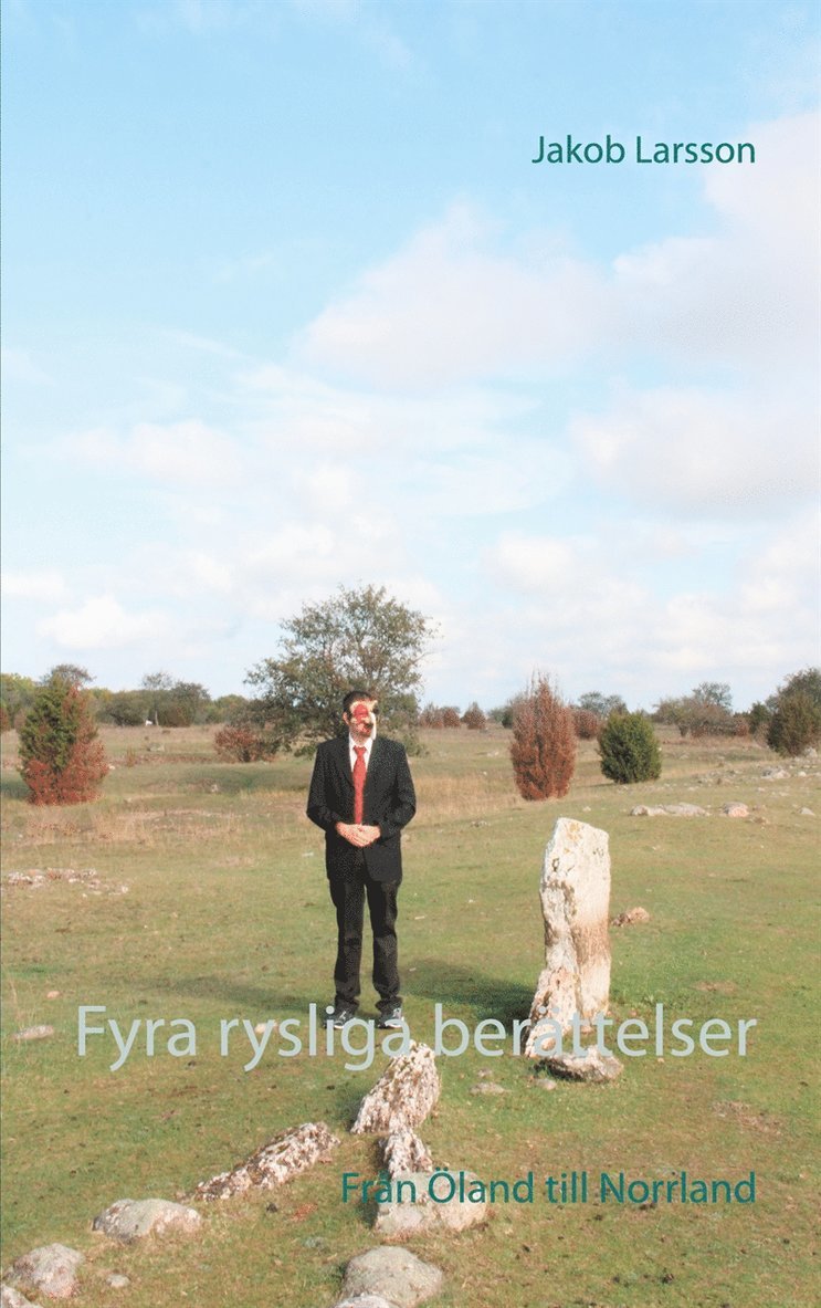 Jakob Larsson - Fyra rysliga berättelser: Från Öland till Norrland, E-bok