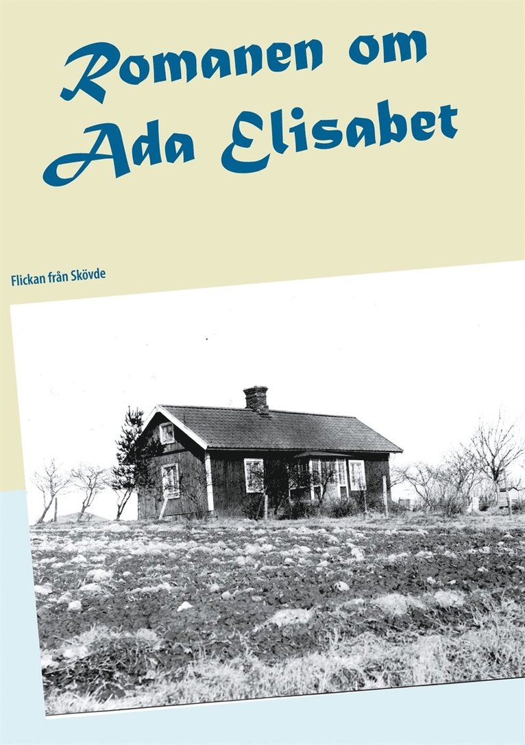 Madeleine Holgersson - Romanen om Ada Elisabet: Flickan från Skövde, E-bok