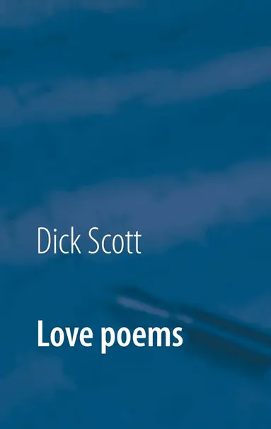 Dick Scott - Love poems: Signs of love, E-bok