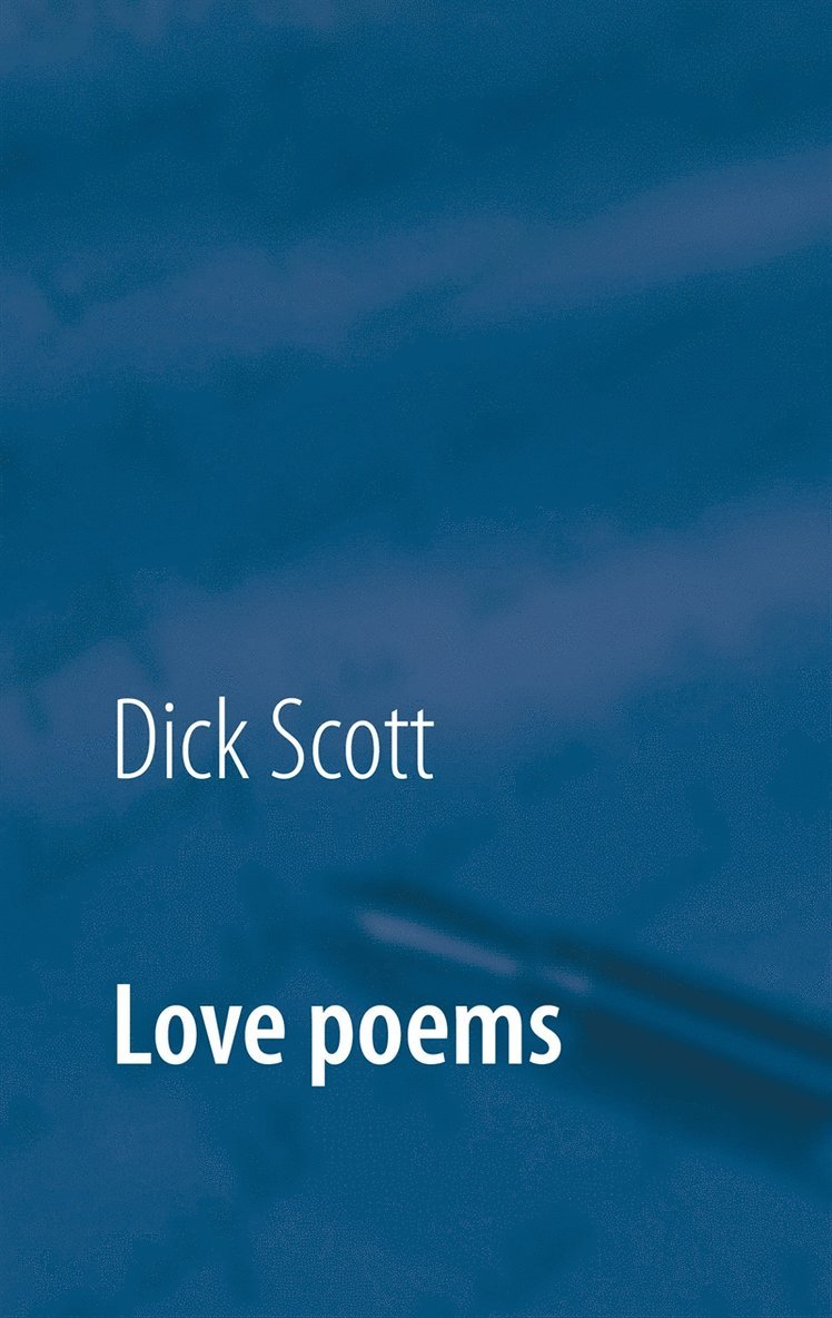 Dick Scott - Love poems: Signs of love, E-bok