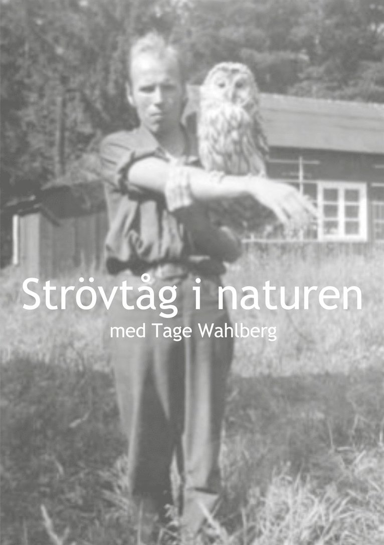 Tage Wahlberg - Strövtåg i naturen: med Tage Wahlberg, E-bok