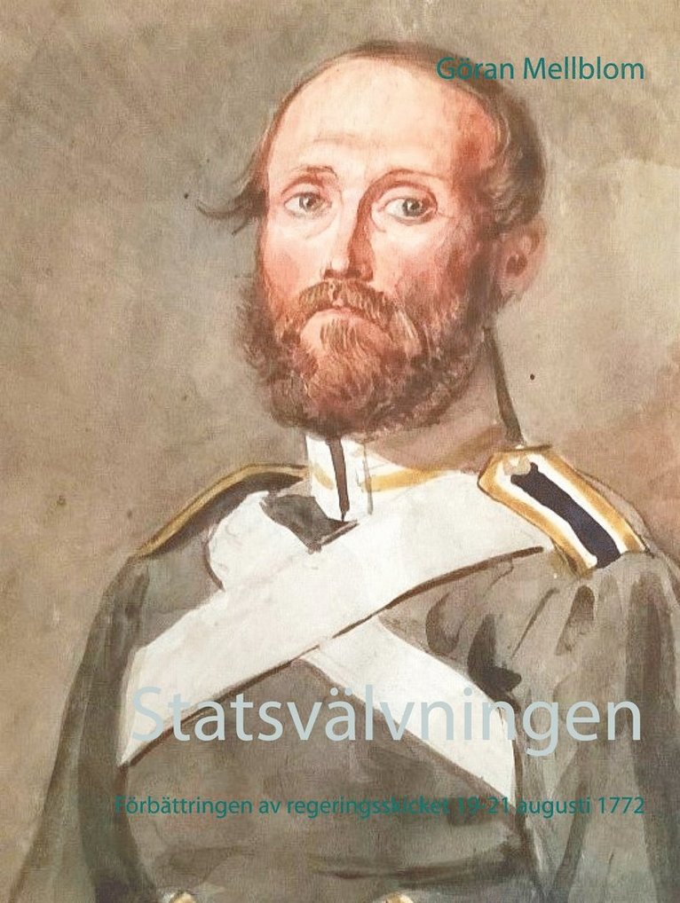 Göran Mellblom - Statsvälvningen: Förbättringen av regeringsskicket 19-21 augusti 1772, E-bok